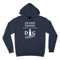 I'm Only Talking To My Dog Today Funny Hoodie