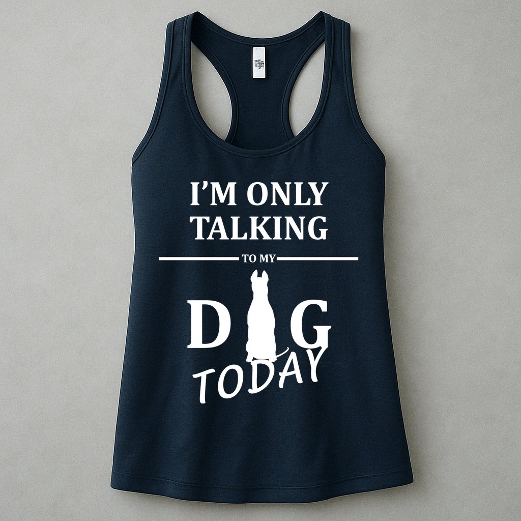 I'm Only Talking To My Dog Today Funny Womens Tank Top