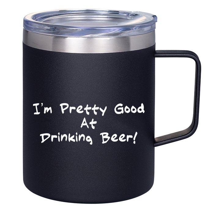 I'm Pretty Good At Drinking Beer 12oz Stainless Steel Coffee Mug