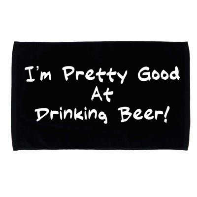 I'm Pretty Good At Drinking Beer Microfiber Hand Towel