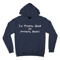 I'm Pretty Good At Drinking Beer Hoodie