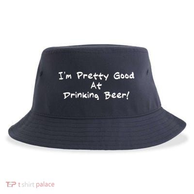 I'm Pretty Good At Drinking Beer Sustainable Bucket Hat