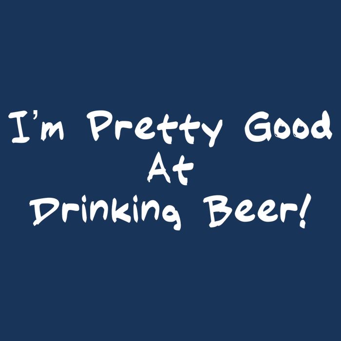 I'm Pretty Good At Drinking Beer Button