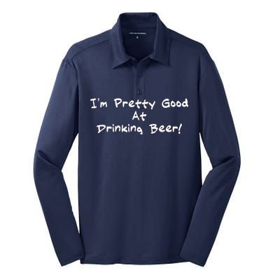 I'm Pretty Good At Drinking Beer Silk Touch Performance Long Sleeve Polo