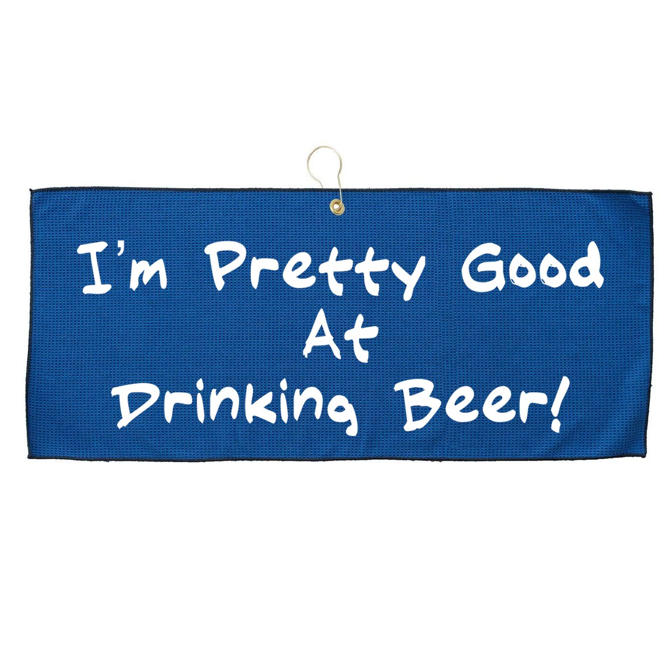 I'm Pretty Good At Drinking Beer Large Microfiber Waffle Golf Towel