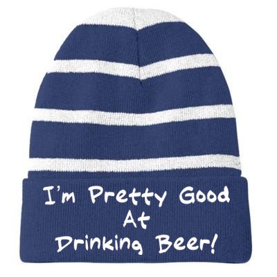 I'm Pretty Good At Drinking Beer Striped Beanie with Solid Band