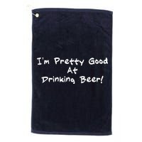 I'm Pretty Good At Drinking Beer Golf Towel