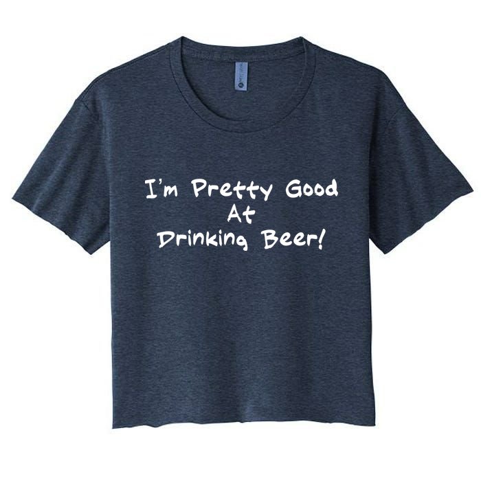 I'm Pretty Good At Drinking Beer Crop Top