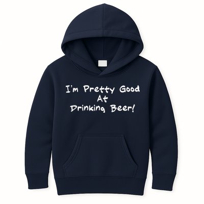 I'm Pretty Good At Drinking Beer Kids Hoodie