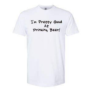 I'm Pretty Good At Drinking Beer Softstyle CVC T-Shirt