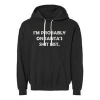 I'm Probably On Santa's Shit List Garment-Dyed Fleece Hoodie