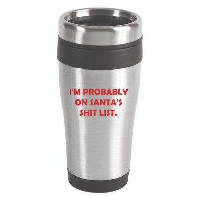 I'm Probably On Santa's Shit List 16oz Travel Tumbler