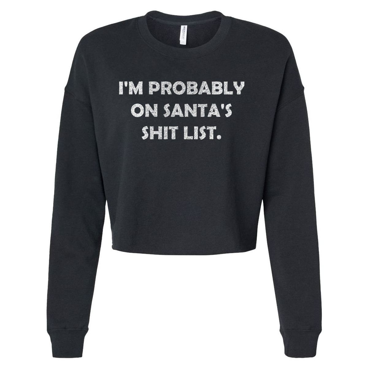 I'm Probably On Santa's Shit List Cropped Pullover Crew