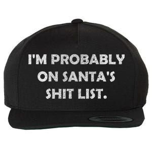 I'm Probably On Santa's Shit List Wool Snapback Cap