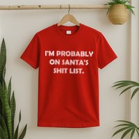 I'm Probably On Santa's Shit List T-Shirt