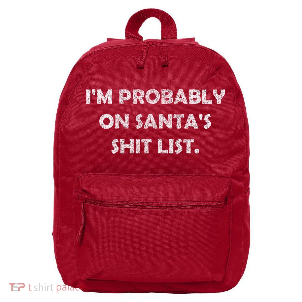 I'm Probably On Santa's Shit List 16 in Basic Backpack
