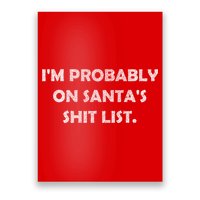 I'm Probably On Santa's Shit List Poster
