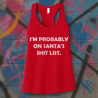 I'm Probably On Santa's Shit List Womens Tank Top