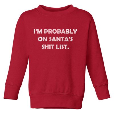 I'm Probably On Santa's Shit List Toddler Sweatshirt
