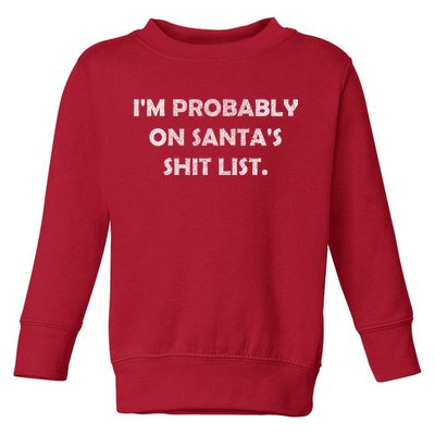 I'm Probably On Santa's Shit List Toddler Sweatshirt