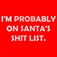 I'm Probably On Santa's Shit List Toddler Sweatshirt