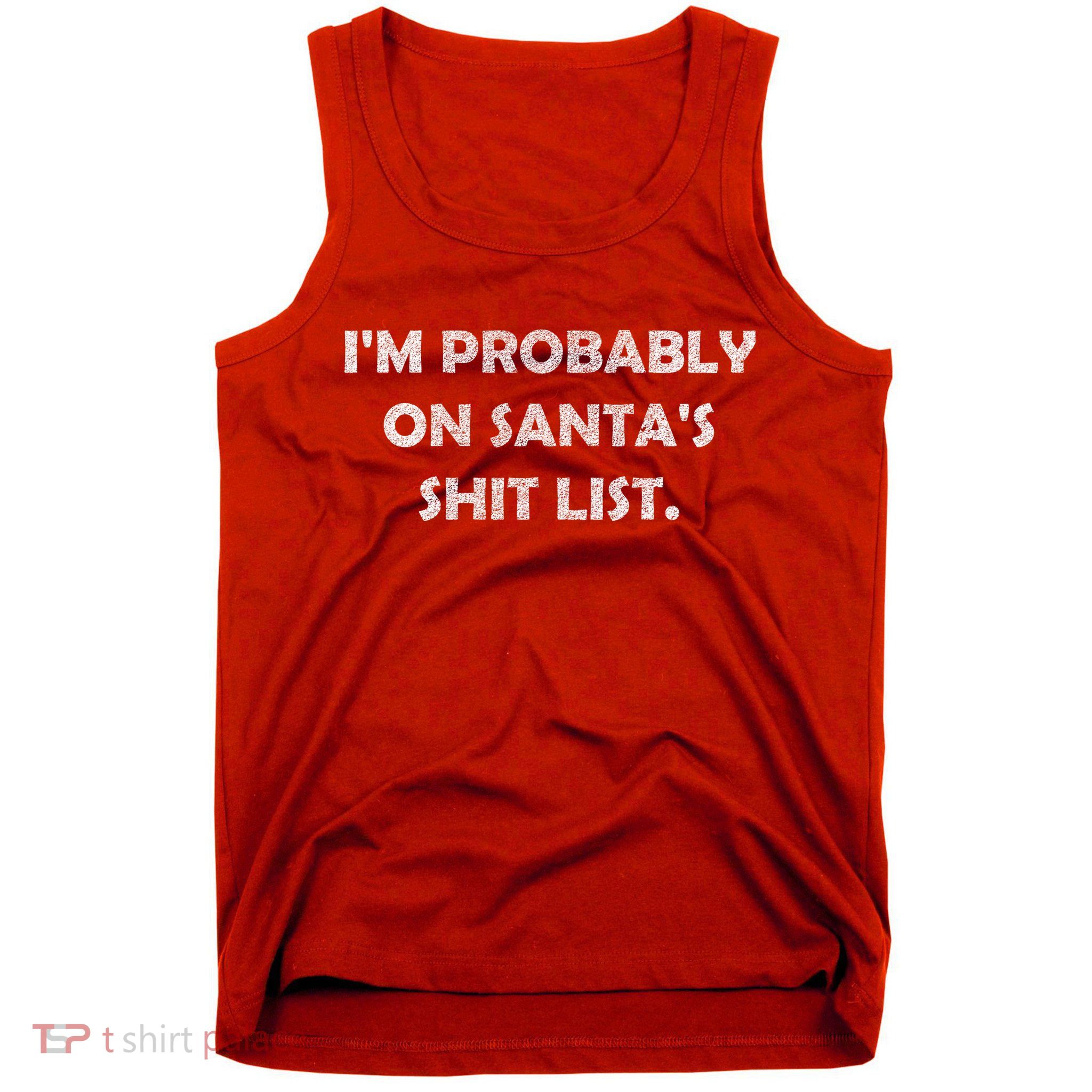 I'm Probably On Santa's Shit List Tank Top