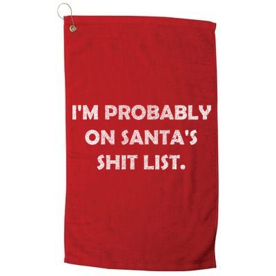 I'm Probably On Santa's Shit List Golf Towel