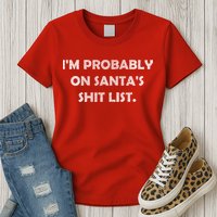 I'm Probably On Santa's Shit List Womens T-Shirt