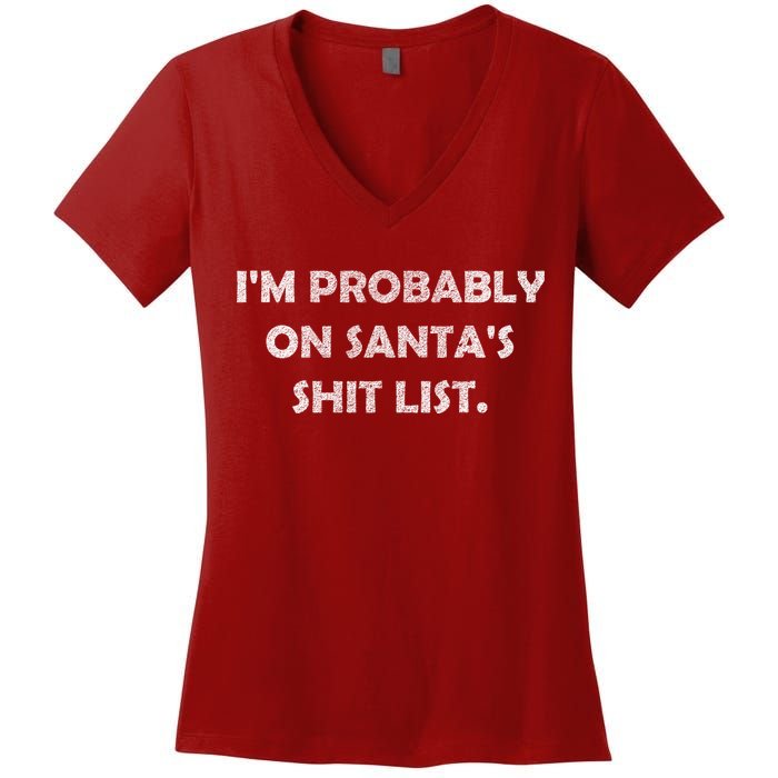 I'm Probably On Santa's Shit List Women's V-Neck T-Shirt