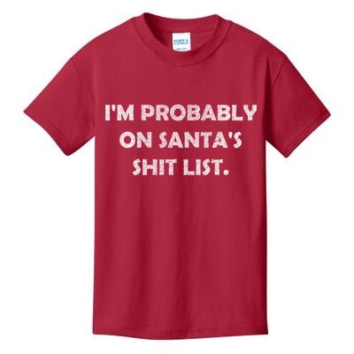 I'm Probably On Santa's Shit List Kids T-Shirt
