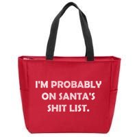 I'm Probably On Santa's Shit List Zip Tote Bag