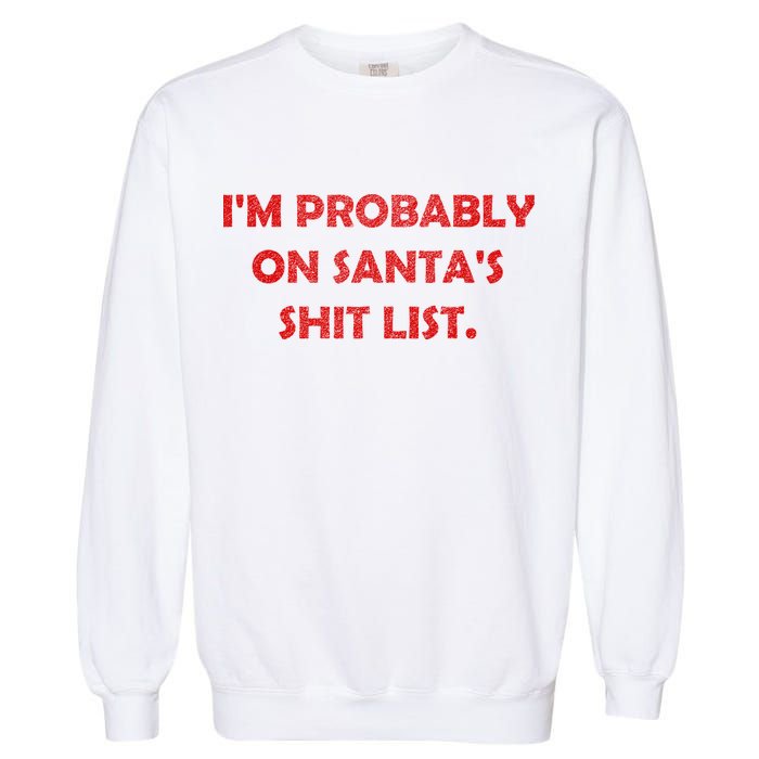 I'm Probably On Santa's Shit List Garment-Dyed Sweatshirt