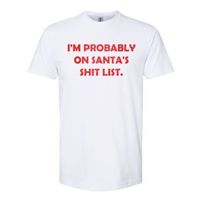 I'm Probably On Santa's Shit List Softstyle® CVC T-Shirt