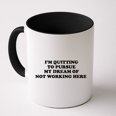 I'm Quitting To Pursue My Dream Of Not Working Here Mug