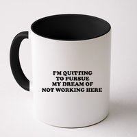 I'm Quitting To Pursue My Dream Of Not Working Here Mug