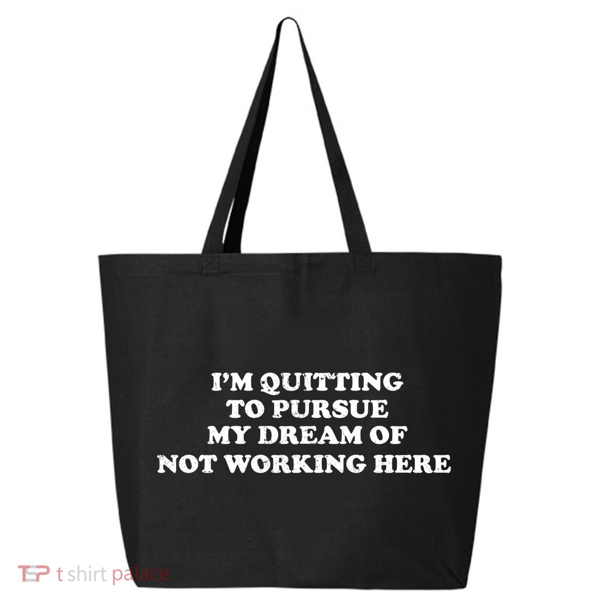 I'm Quitting To Pursue My Dream Of Not Working Here 25L Jumbo Tote