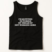 I'm Quitting To Pursue My Dream Of Not Working Here Tank Top