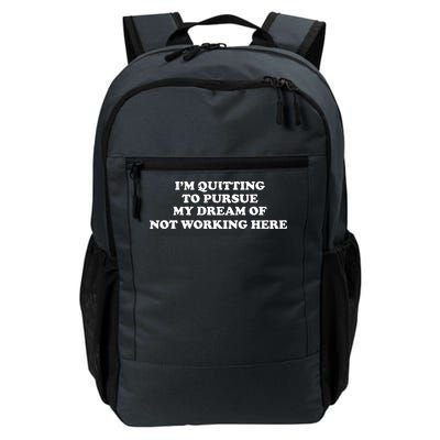 I'm Quitting To Pursue My Dream Of Not Working Here Daily Commute Backpack