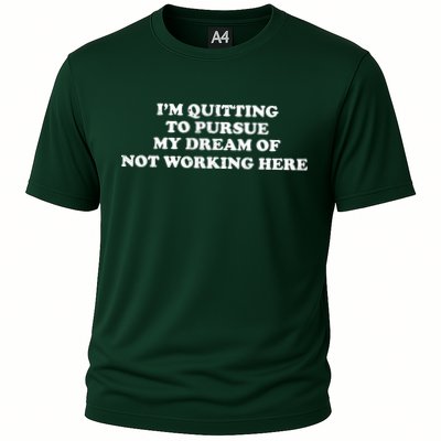 I'm Quitting To Pursue My Dream Of Not Working Here Performance Shirt