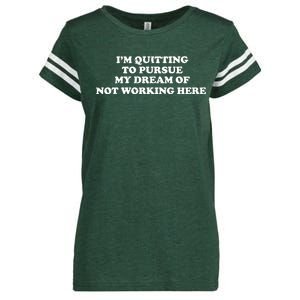 I'm Quitting To Pursue My Dream Of Not Working Here Enza Ladies Jersey Football T-Shirt