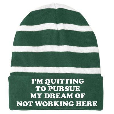 I'm Quitting To Pursue My Dream Of Not Working Here Striped Beanie with Solid Band