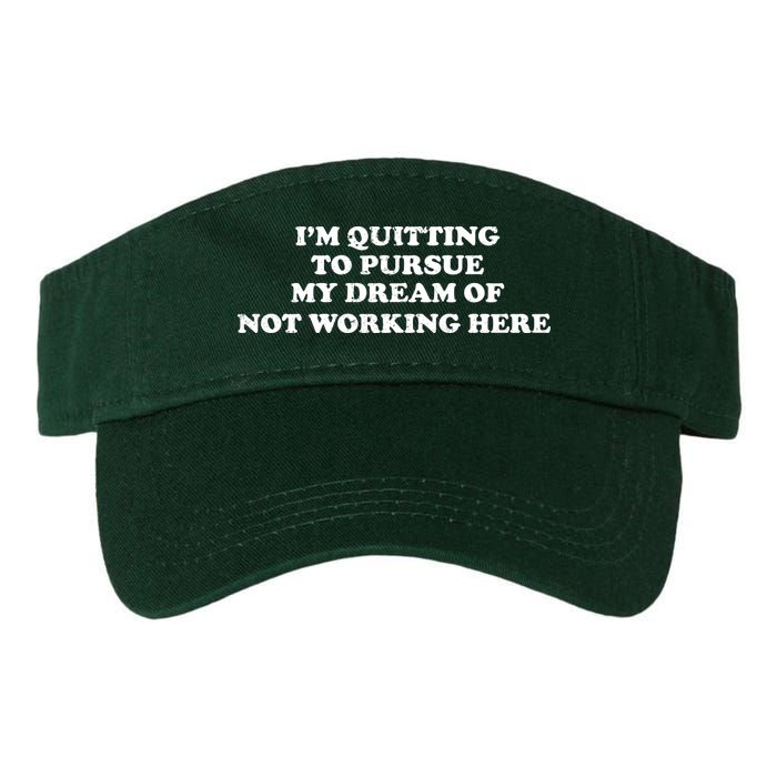 I'm Quitting To Pursue My Dream Of Not Working Here Visor