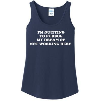 I'm Quitting To Pursue My Dream Of Not Working Here Ladies Essential Tank