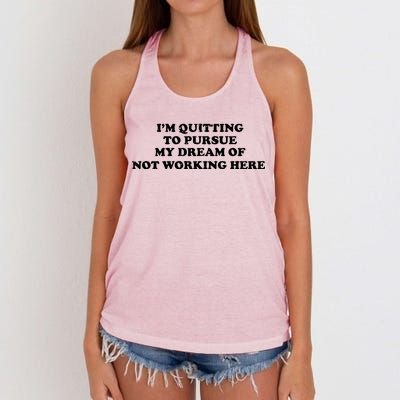 I'm Quitting To Pursue My Dream Of Not Working Here Women's Knotted Racerback Tank