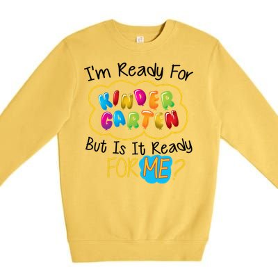 I'm Ready Kids First Day Of Kindergarten Premium Crewneck Sweatshirt