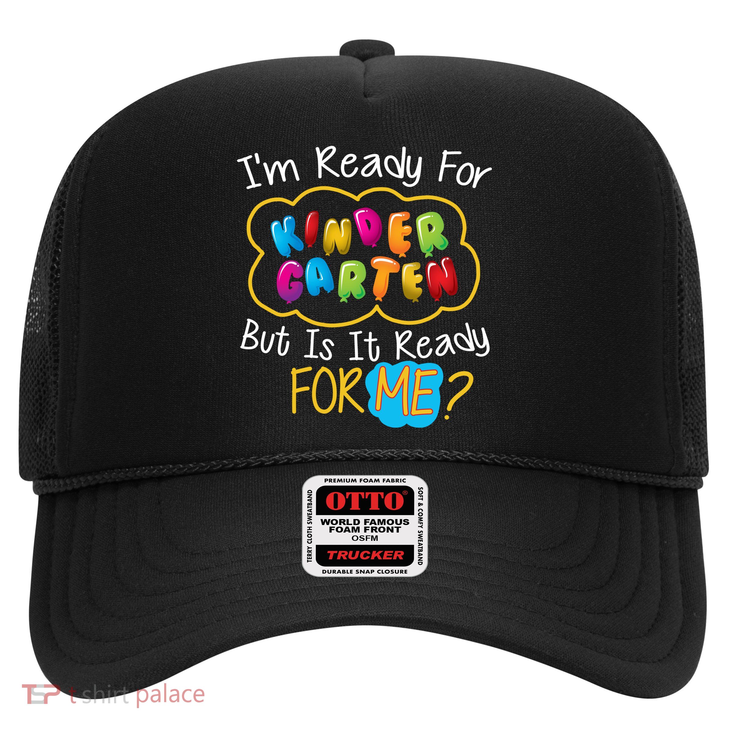 I'm Ready Kids First Day Of Kindergarten Trucker Hat