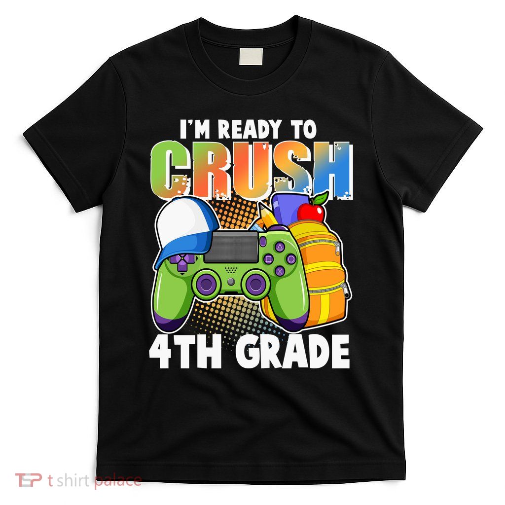 I'm Ready To Crush 4th Grade Video Gamer T-Shirt