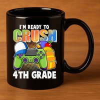 I'm Ready To Crush 4th Grade Video Gamer 11oz C Handle Ceramic Mug