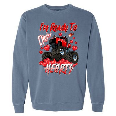 I'm Ready To Crush Hearts Monster Truck Valentine's Day Garment-Dyed Sweatshirt