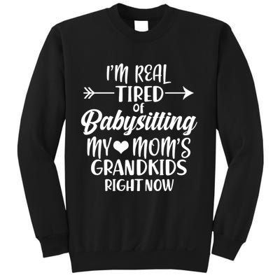 I'm Real Tired Of Babysitting My Mom's Grandkids Right Now Sweatshirt